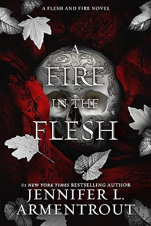 a fire in the flesh by jennifer l armentrout - flesh and fire series blood and ash series - epic romantasy