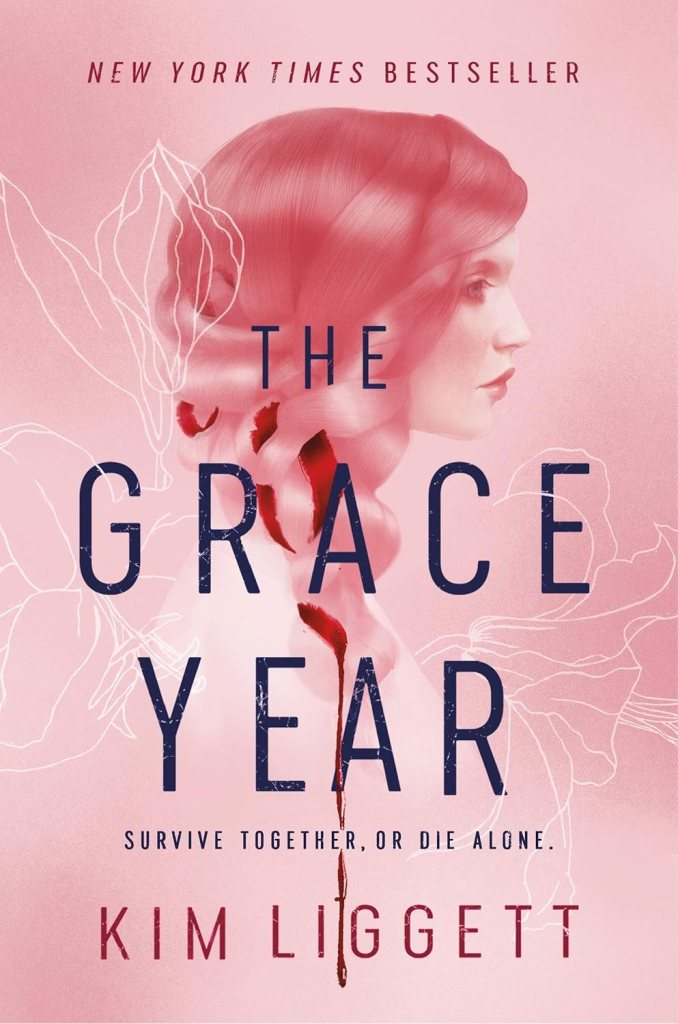 Book cover for 'The Grace Year' by Kim Liggett, featuring a woman with flowing hair and a floral design, set against a pink background with the tagline 'Survive together, or die alone.'
