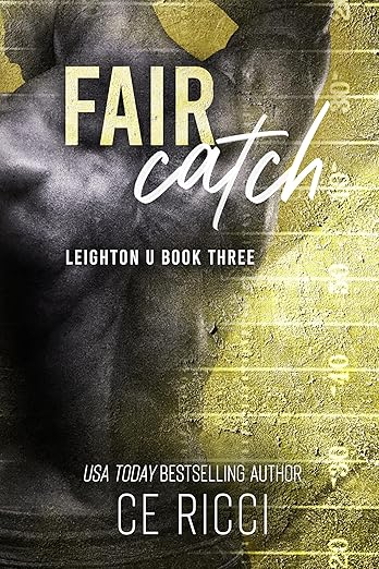 Book cover for 'Fair Catch' by CE Ricci, featuring a muscular shirtless male figure against a textured background with football markings, titled 'Leighton U Book Three'.